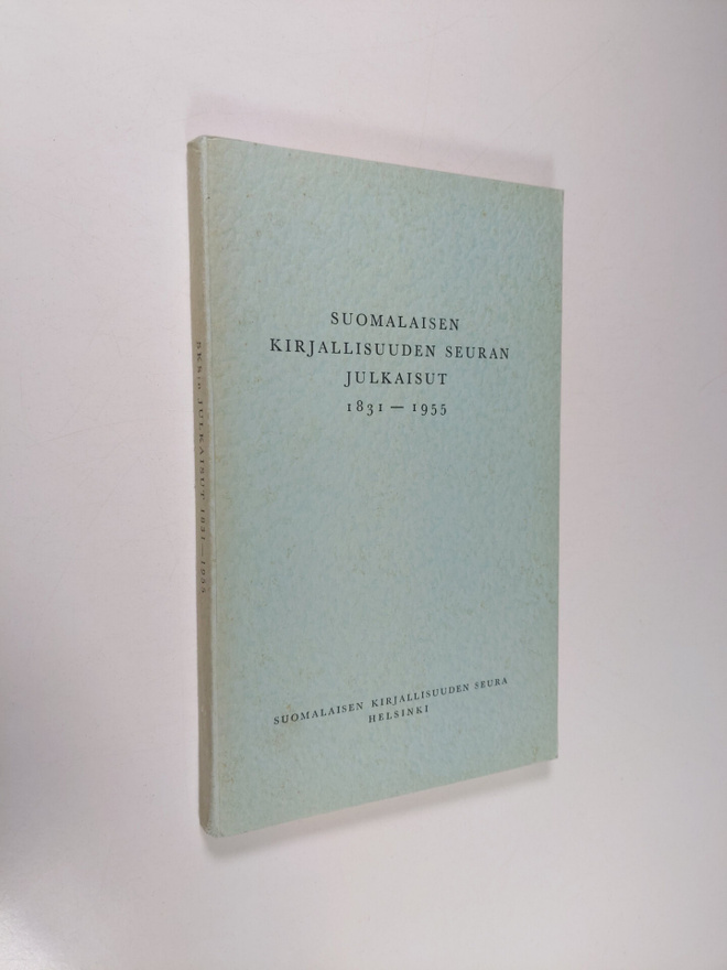 Suomalaisen kirjallisuuden seuran julkaisut 1831-1955