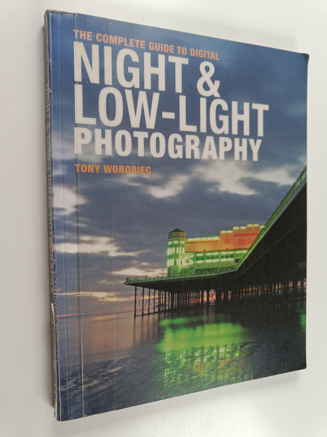 Tony Worobiec : The Complete Guide to Digital Night & Low...