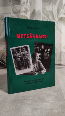 Markku Tasala: Metsäkaarti - Kolarin metsäkaartin jatkosota