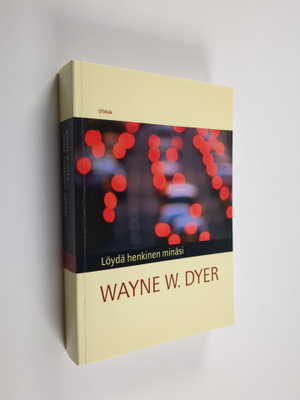 Wayne W. Dyer : Löydä henkinen minäsi
