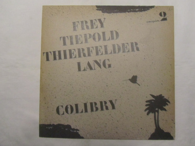 Frey/Tiepold/Thierfelder/Lang: Colibry LP 1981 Free Jazz
