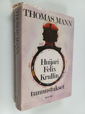 Thomas Mann : Huijari Felix Krullin tunnustukset : romaani