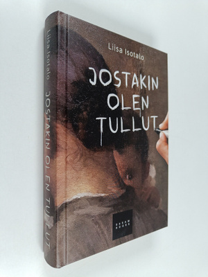 Liisa Isotalo : Jostakin olen tullut