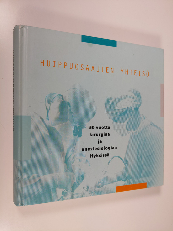 Huippuosaajien yhteisö : 50 vuotta kirurgiaa ja anestesio...