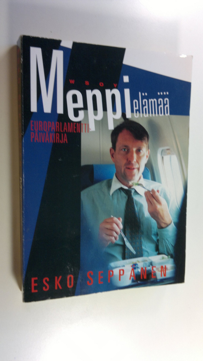 Esko Seppänen : Meppielämää : europarlamenttipäiväkirja