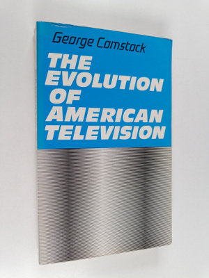 George Comstock : The evolution of American television