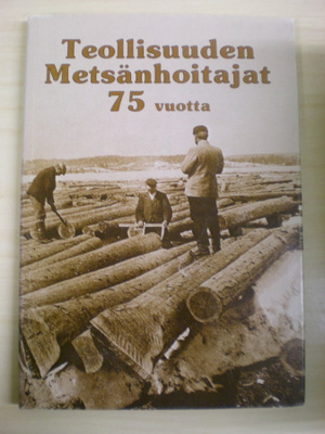 Jaakko Kahiluoto: Teollisuuden Metsänhoitajat - Industrifors