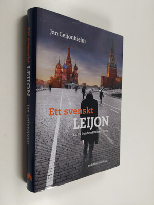 Jan Leijonhielm : Ett svenskt leijon : ett liv i underrät...