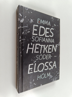 Emma Sofianna Söderholm : Edes hetken elossa