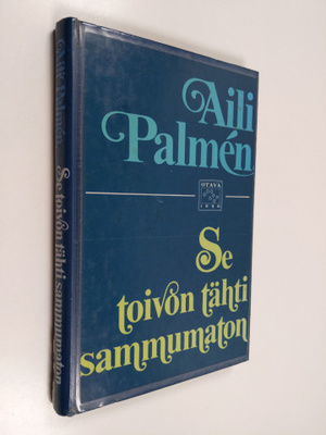 Aili Palmen : Se toivon tähti sammumaton : ihmisiä, kirjo...