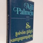 Aili Palmen : Se toivon tähti sammumaton : ihmisiä, kirjo... - pikkukuva 1