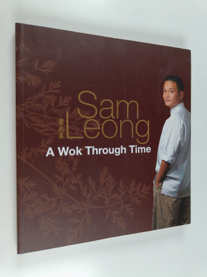 Sam Leong : A Wok Through Time