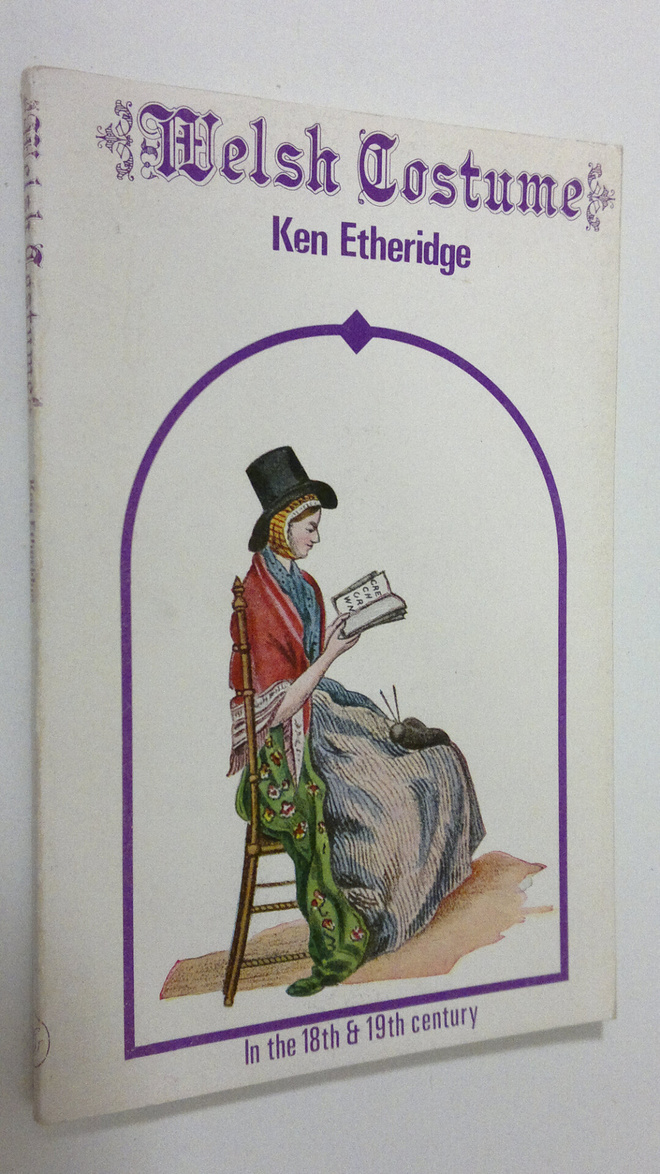 Ken Etheridge : Welsh Costume : in the 18th and 19th century
