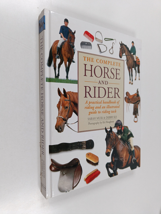 Sarah Muir : The Complete Horse and Rider - A Practical H...