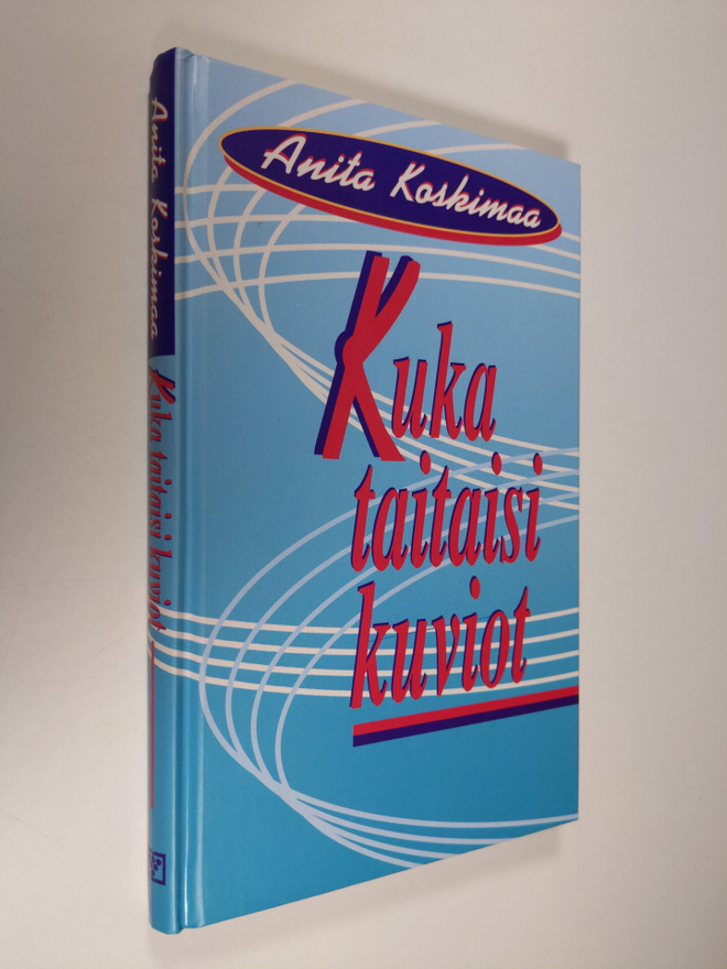 Anita Koskimaa : Kuka taitaisi kuviot