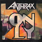 Anthrax - Only (CD) HYVÄ KUNTO!! Digipak - pikkukuva 1
