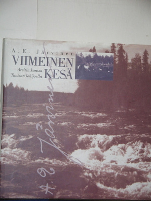 A.E. Järvinen : VIIMEINEN KESÄ  Arvitin kanssa Tuntsan lohi-