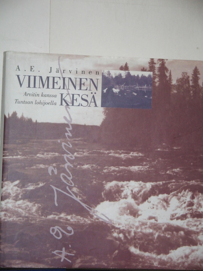 A.E. Järvinen : VIIMEINEN KESÄ  Arvitin kanssa Tuntsan lohi-