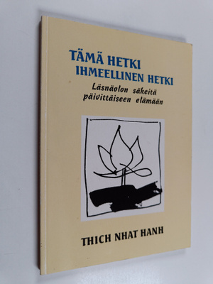 Thich Nhat Hanh : Tämä hetki ihmeellinen hetki