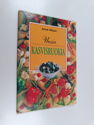 Anne Wilson : Uusia kasvisruokia