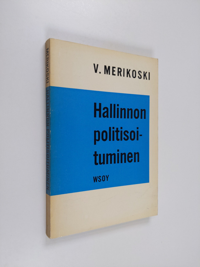 V. Merikoski : Hallinnon politisoituminen