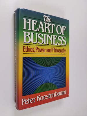 Peter Koestenbaum : The Heart of Business - Ethics, Power...