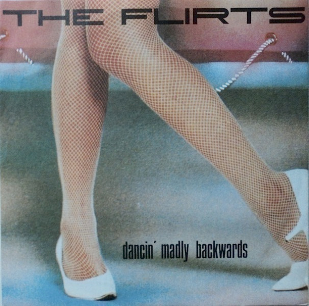 THE FLIRTS :: DANCIN' MADLY BACKWARDS :: VINYYLI  7" 1985