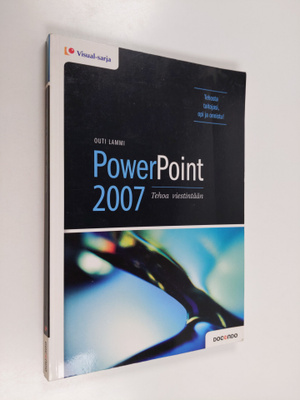 Outi Lammi : Powerpoint 2007 : tehoa viestintään