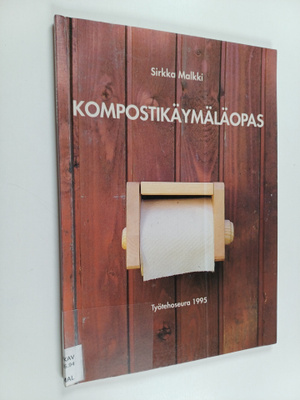 Sirkka Malkki : Kompostikäymäläopas