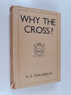 H. E. Guillebaud : Why the cross? (signeerattu)