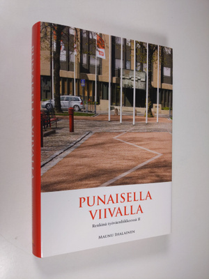 Maunu Ihalainen : Punaisella viivalla - Renkinä työväenli...
