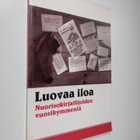 Luovaa iloa : nuorisokirjailijoiden vuosikymmeniä - pikkukuva 1