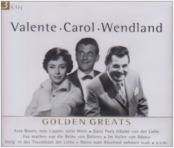 Valente / Carol / Wendland: Golden Greats -3cd