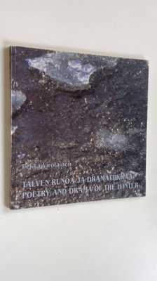 Pekka Virolainen : Talven runoa ja dramatiikkaa = Poetry ...