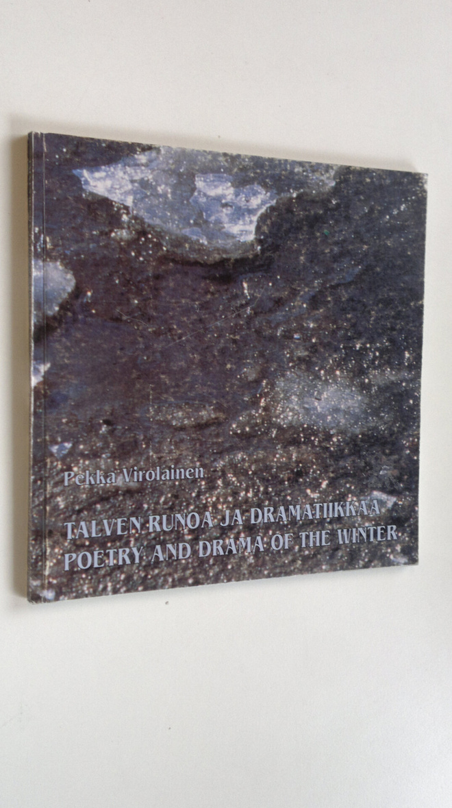 Pekka Virolainen : Talven runoa ja dramatiikkaa = Poetry ...