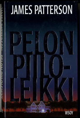 James Patterson : Pelon piiloleikki (kovakantinen)