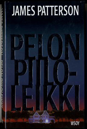 James Patterson : Pelon piiloleikki (kovakantinen)