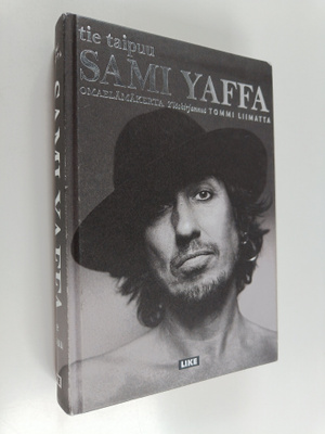 Tommi Liimatta : Sami Yaffa : tie taipuu : omaelämäkerta