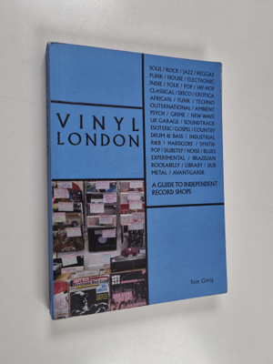 Tom Greig : Vinyl London : a guide to independent record ...