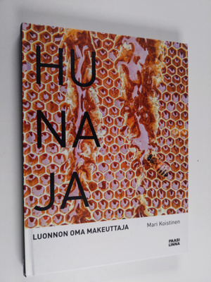 Mari Koistinen : Hunaja : luonnon oma makeuttaja