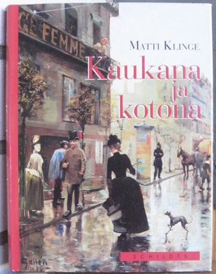 Matti Klinge: Kaukana ja kotona, Schildts 1997. 263 s.
