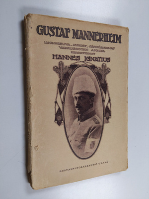 Hannes Ignatius : Gustaf Mannerheim : luonnekuva, puheet,...