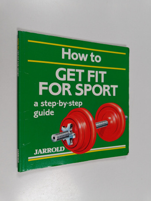 Liz French ym. : How to Get Fit for Sport