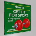 Liz French ym. : How to Get Fit for Sport - pikkukuva 1