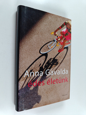 Anna Gavalda : Edes eletunk