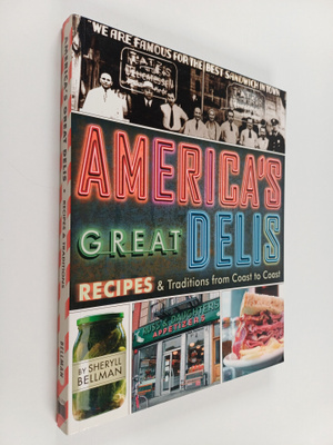 Sheryll Bellman : America's Great Delis - Recipes and Tra...