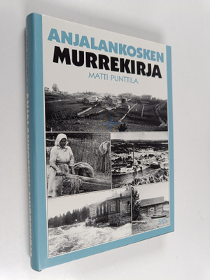Matti Punttila : Anjalankosken murrekirja