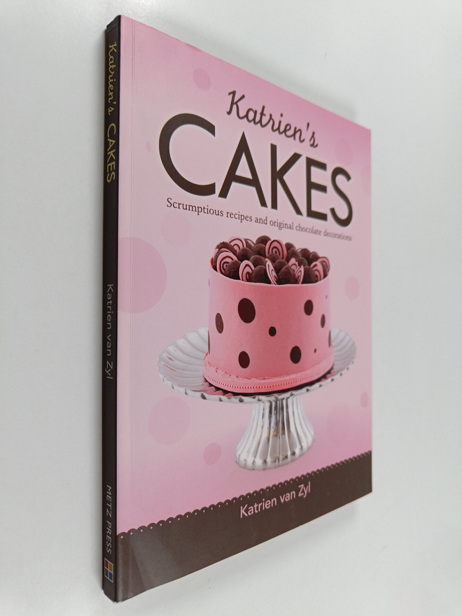 Katrien Van Zyl : Katrien's Cakes : Scrumptious Recipes a...