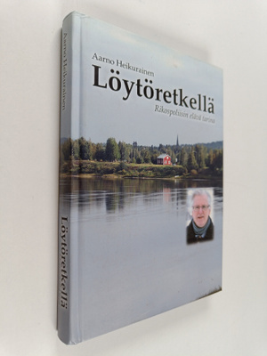 Aarno Heikurainen : Löytöretkellä : rikospoliisin elävä t...