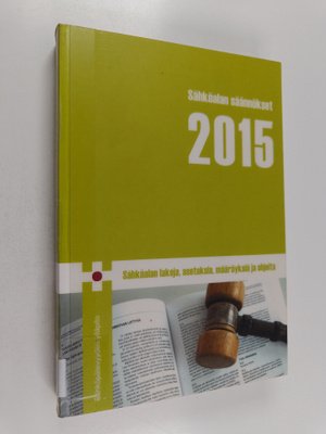Sähköalan säännökset 2015 : Sähköalan lakeja, asetuksia, ...